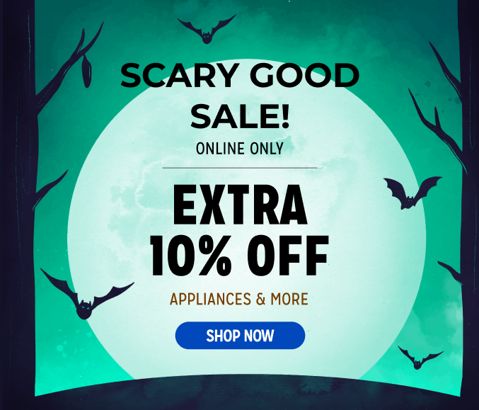 Scary Good Sale - extra 10% off appliances & more
